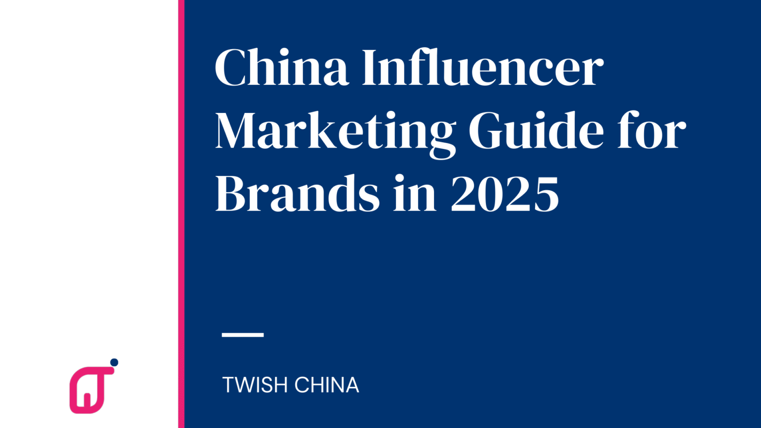 The Ultimate Guide to China Influencer Marketing 2025 | Twish