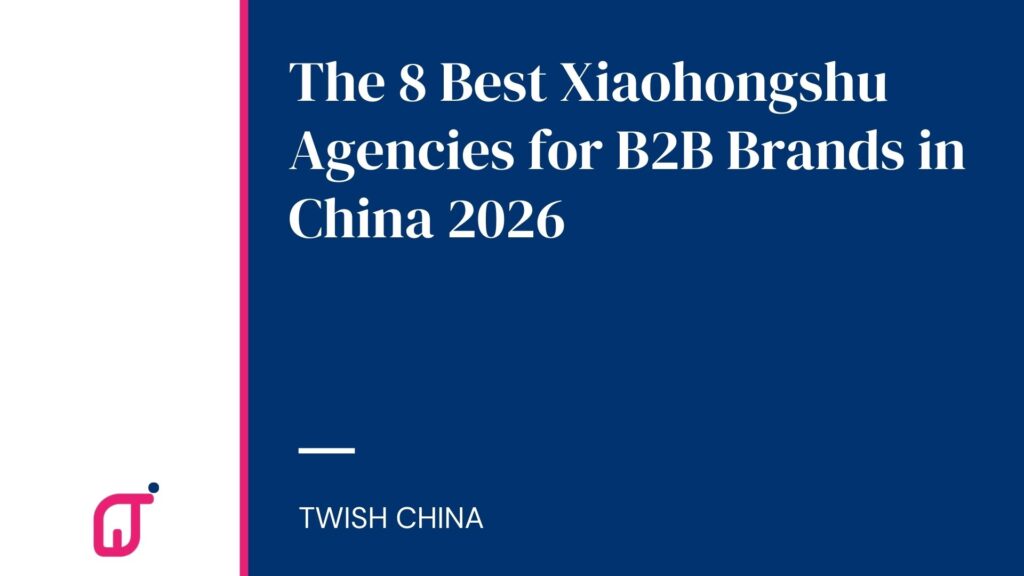 the 8 best xiaohongshu agencies for B2B brands in china 2026