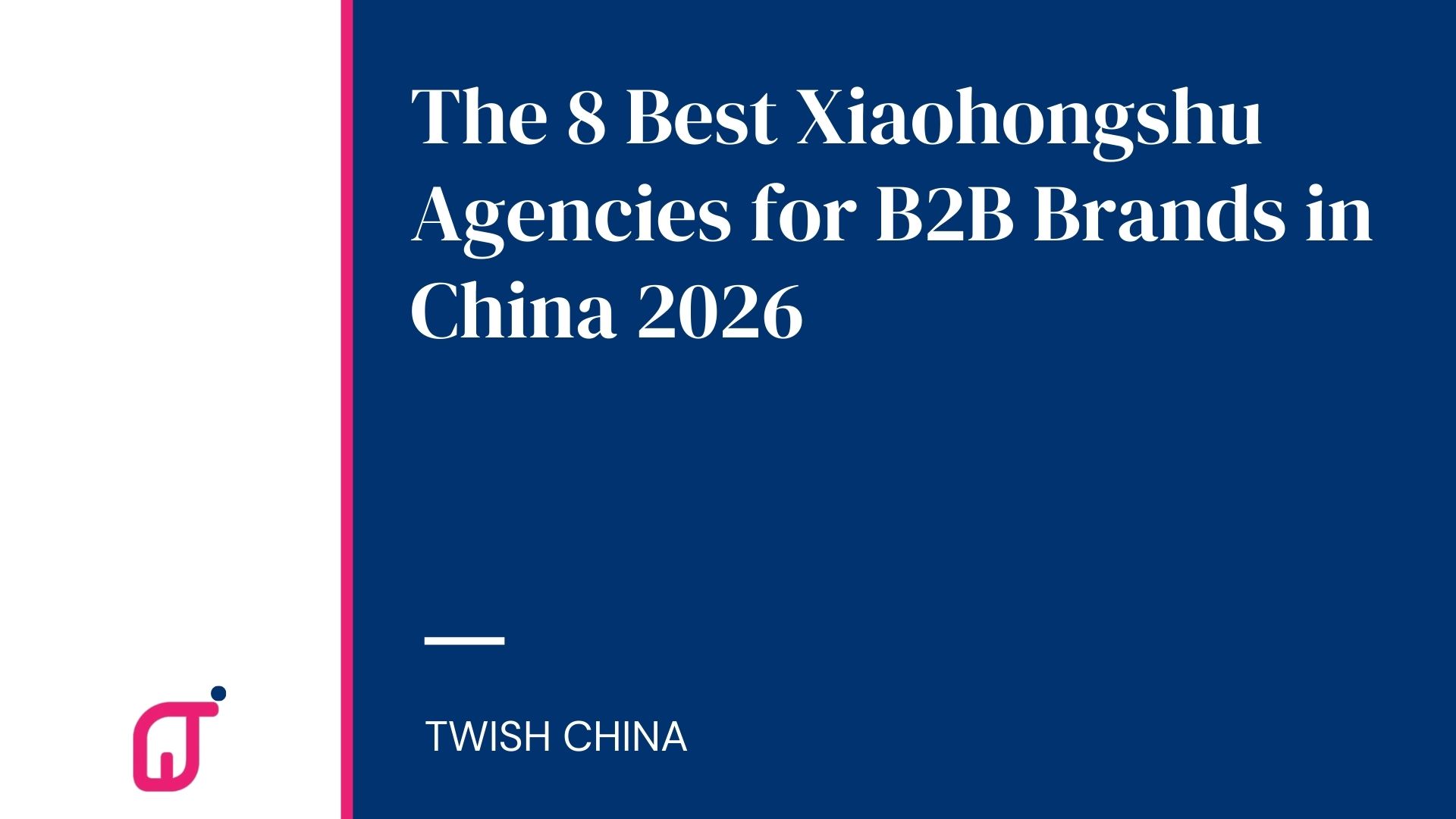 The 8 Best RedNote/Xiaohongshu Agencies for B2B Brands 2026