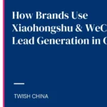 Brands using Xiaohongshu + WeChat for lead generation in China