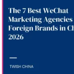 Best WeChat Marketing Agencies for Foreign Brands in China (2026)