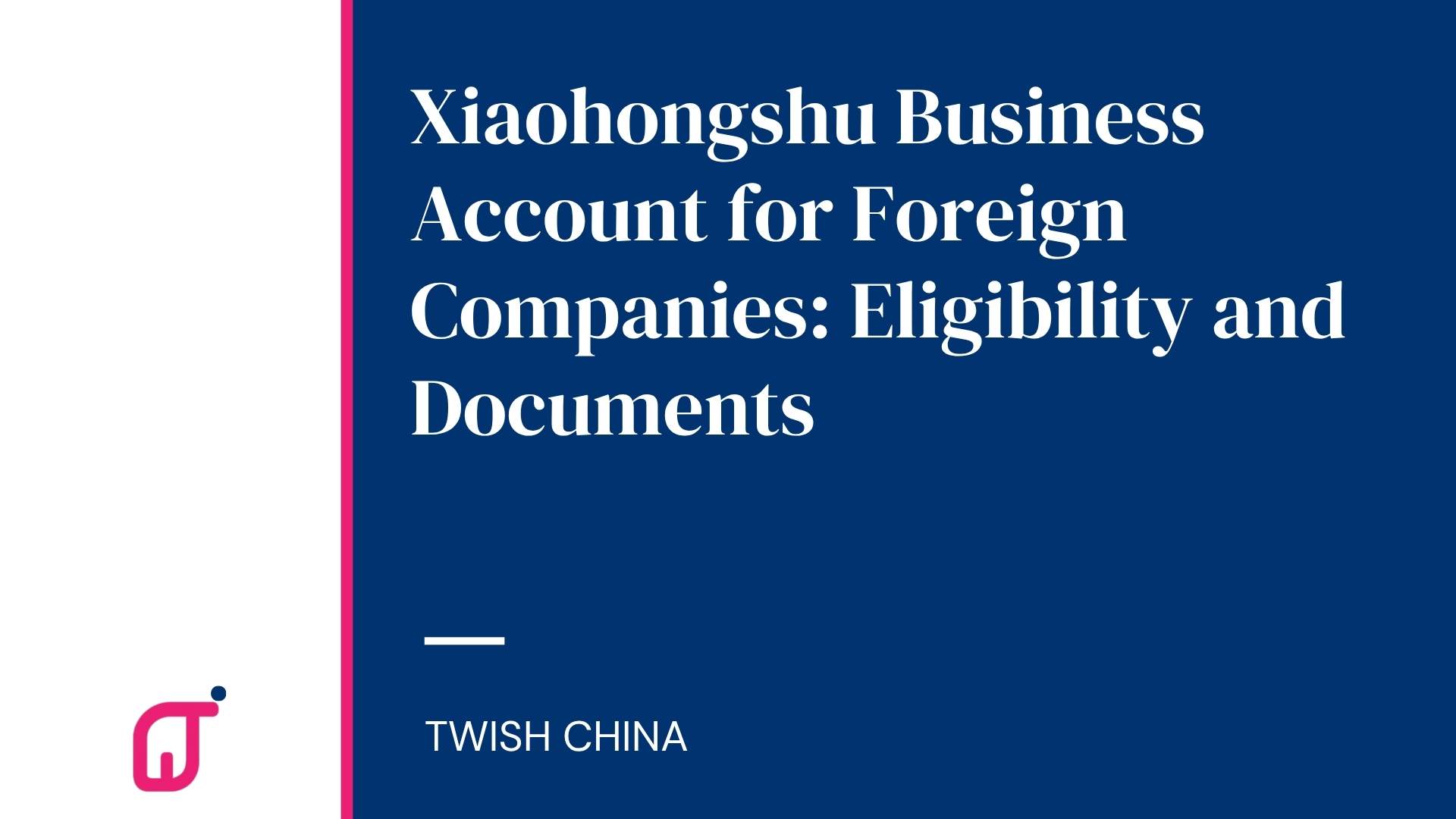 Xiaohongshu Business Account for Foreign Companies: Eligibility and Documents
