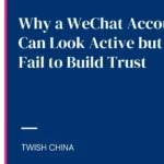 Why a WeChat Account Can Look Active but Still Fail to Build Trust