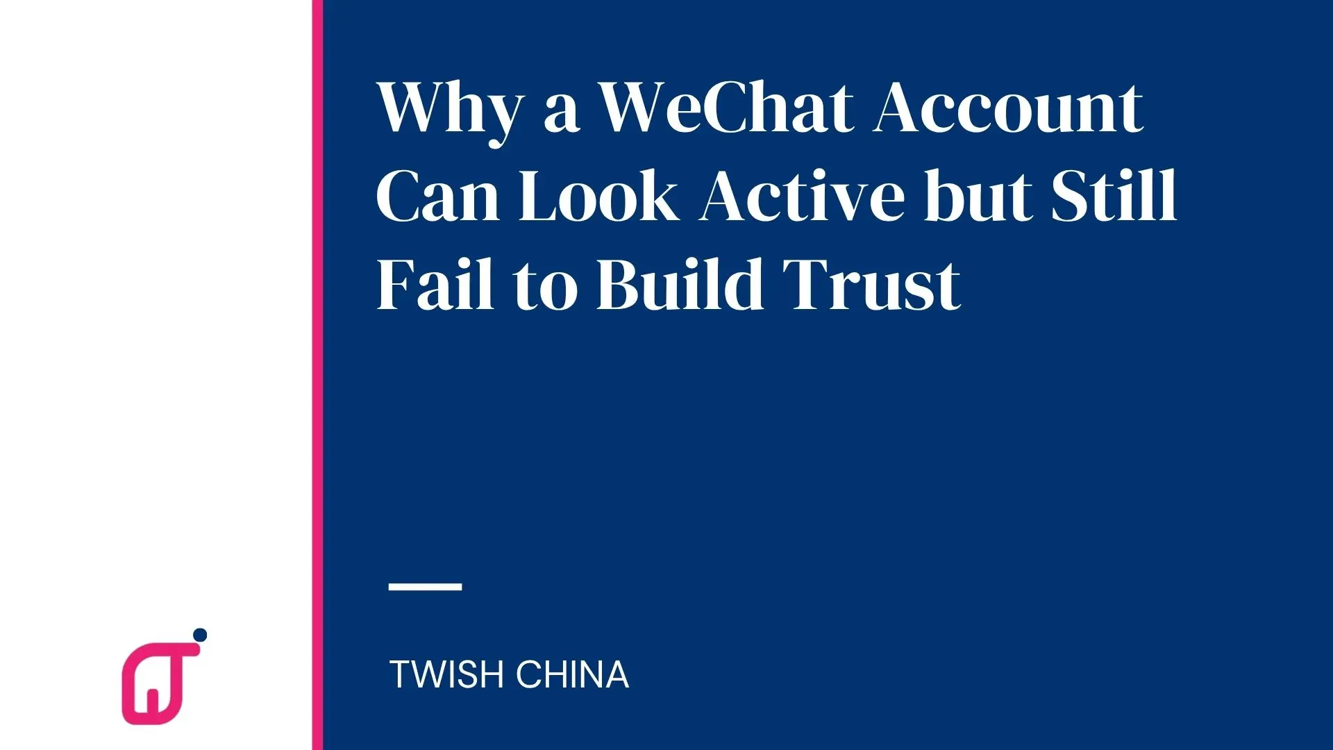 Why a WeChat Account Can Look Active but Still Fail to Build Trust